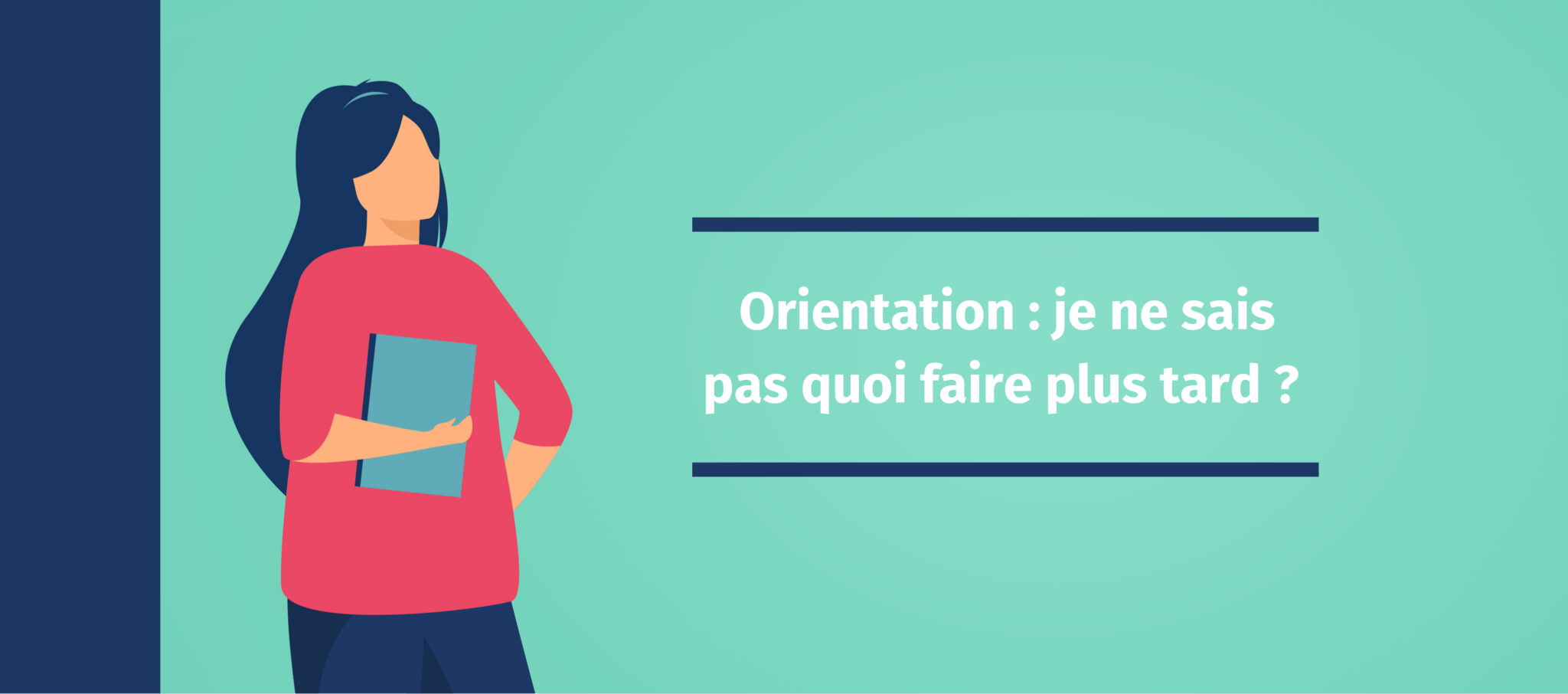 Orientation je ne sais pas quoi faire plus tard